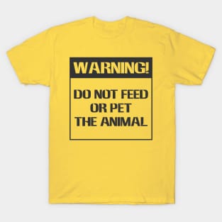 Do not feed the animal T-Shirt